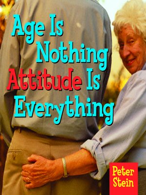 cover image of Age Is Nothing Attitude Is Everything